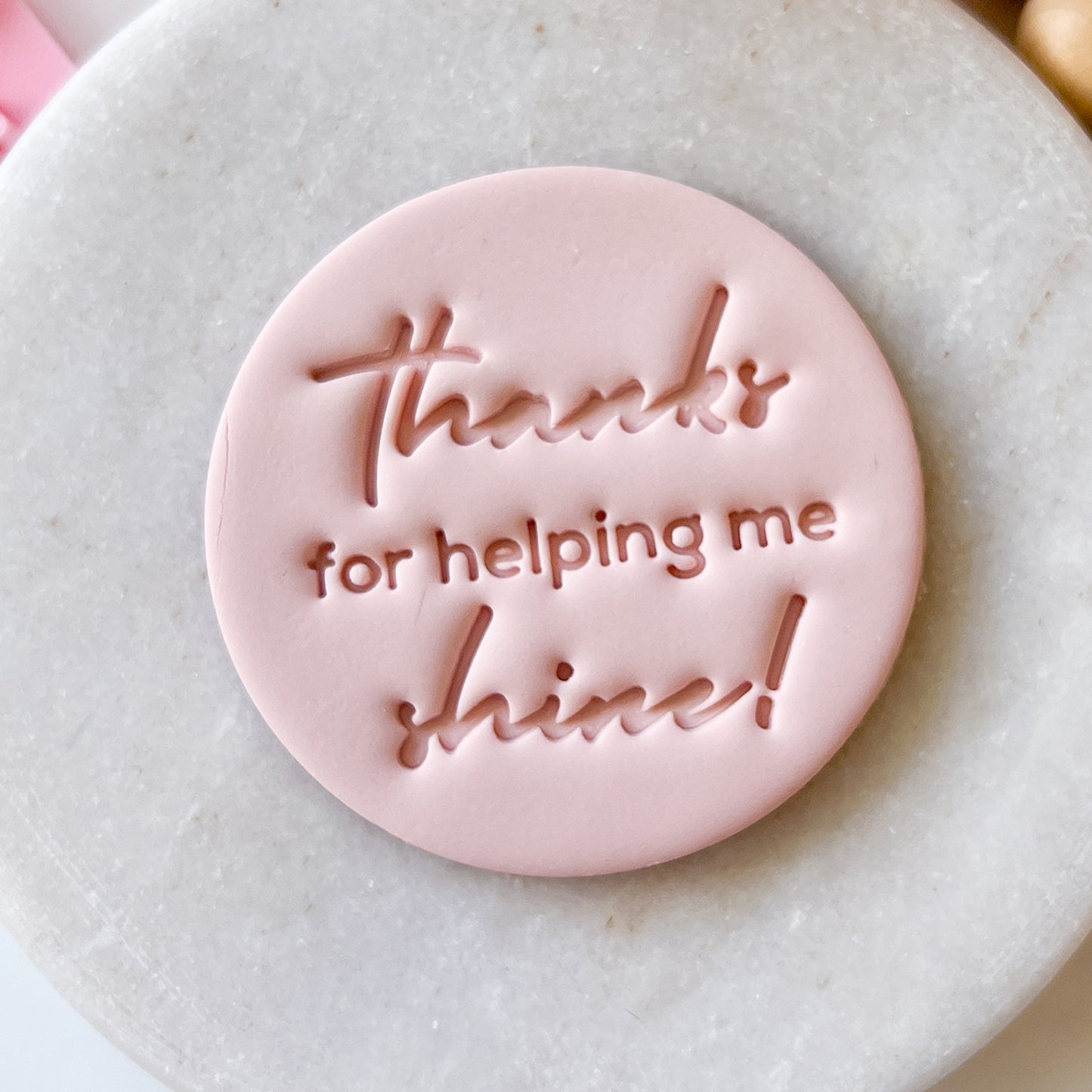 Thanks For Helping Me Shine - Fondant Stamp