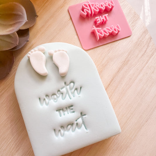 Worth the wait! - Fondant Stamp