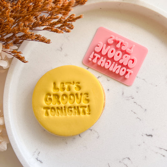 Let's Groove Tonight - Fondant Stamp