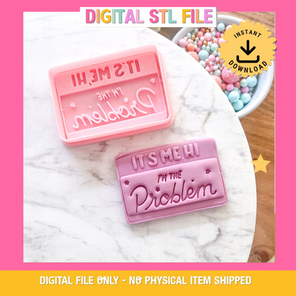 "I'm the Problem" - Cookie Cutter & Stamp