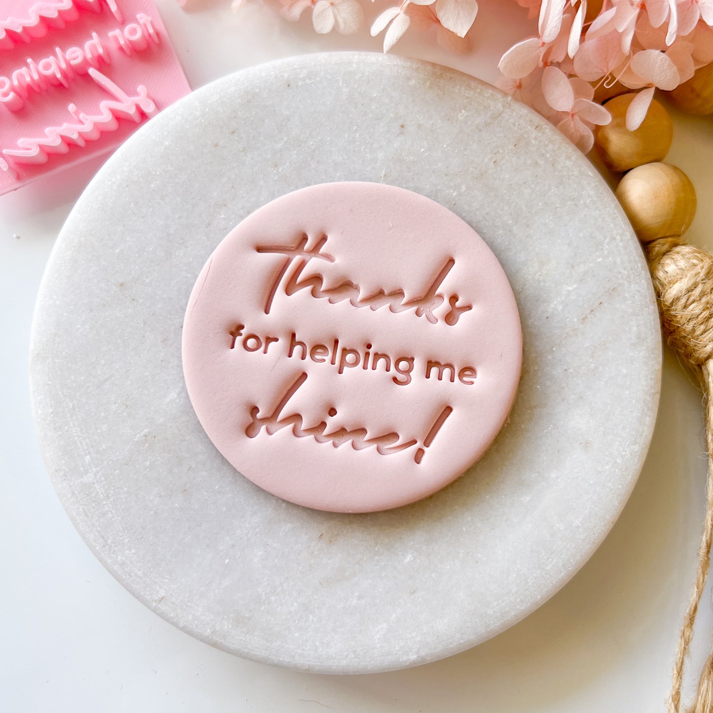 Thanks For Helping Me Shine - Fondant Stamp