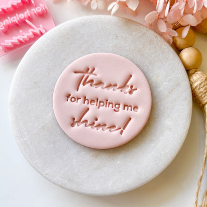 Thanks For Helping Me Shine - Fondant Stamp