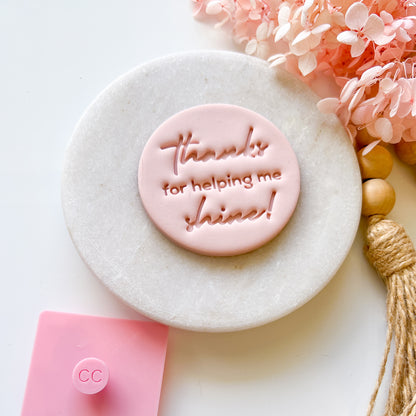 Thanks For Helping Me Shine - Fondant Stamp