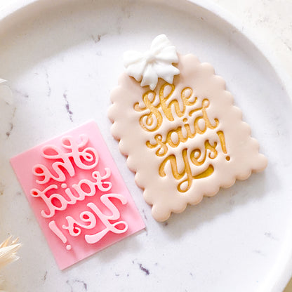 "She Said Yes" - Fondant Stamp